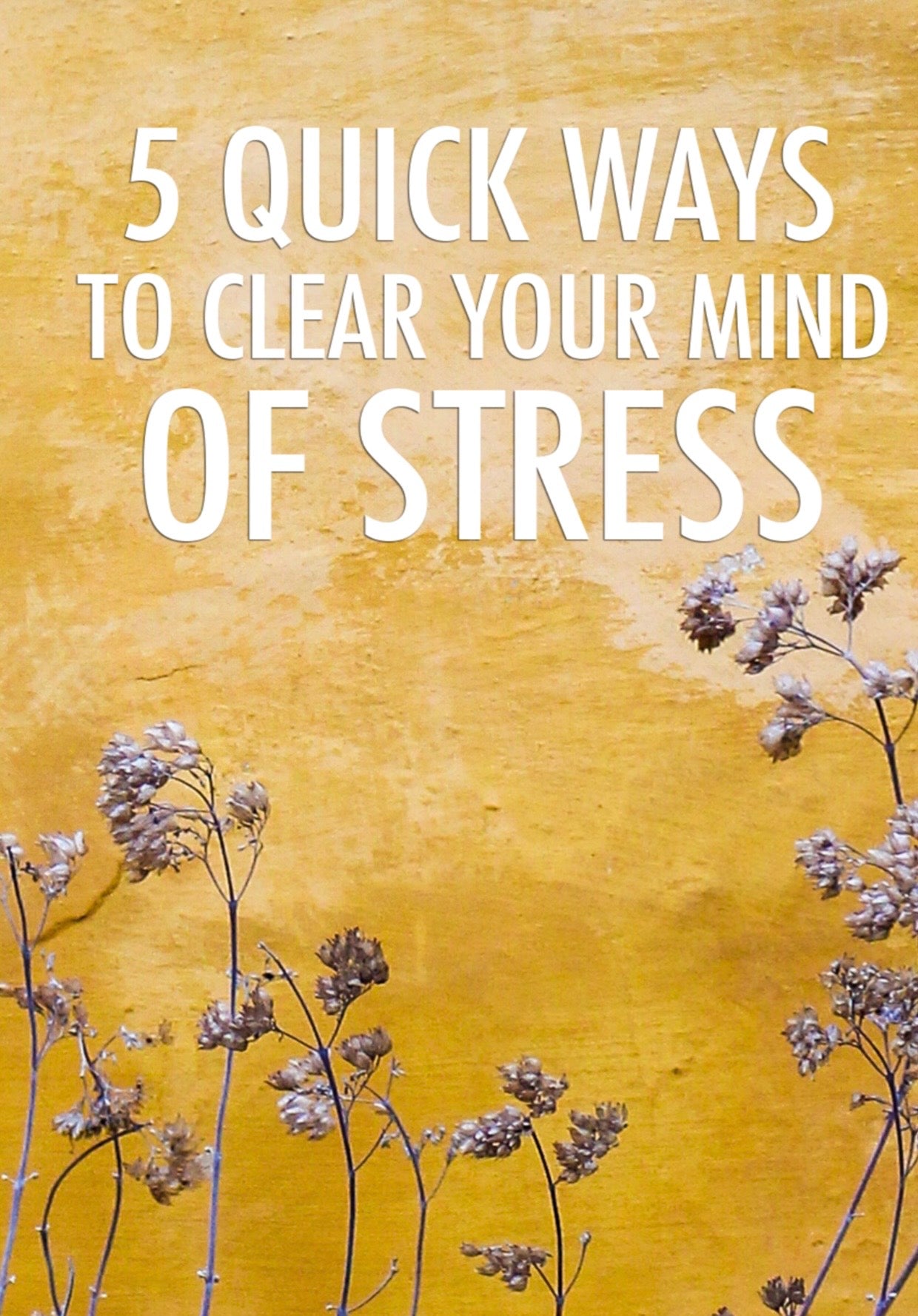 5 Quick Ways To Clear Your Mind Of Stress